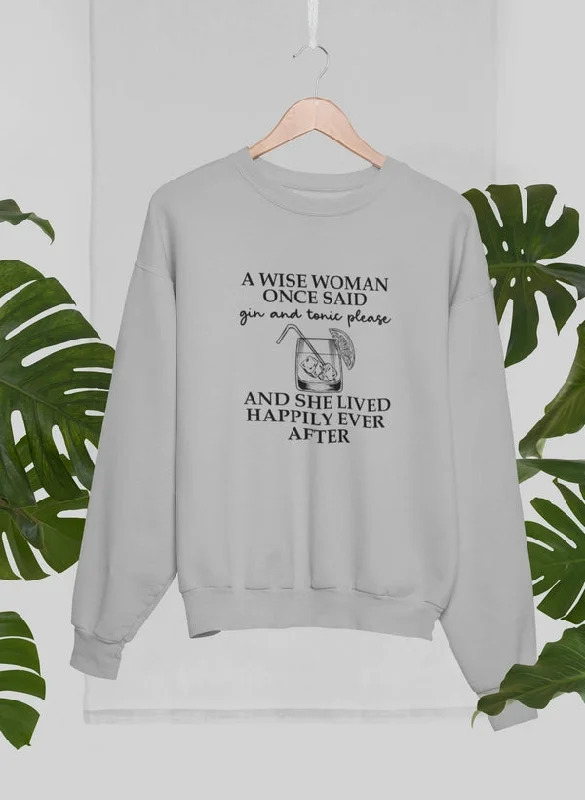 A Wise Woman Once Said Gin & Tonic Please Sweat Shirt