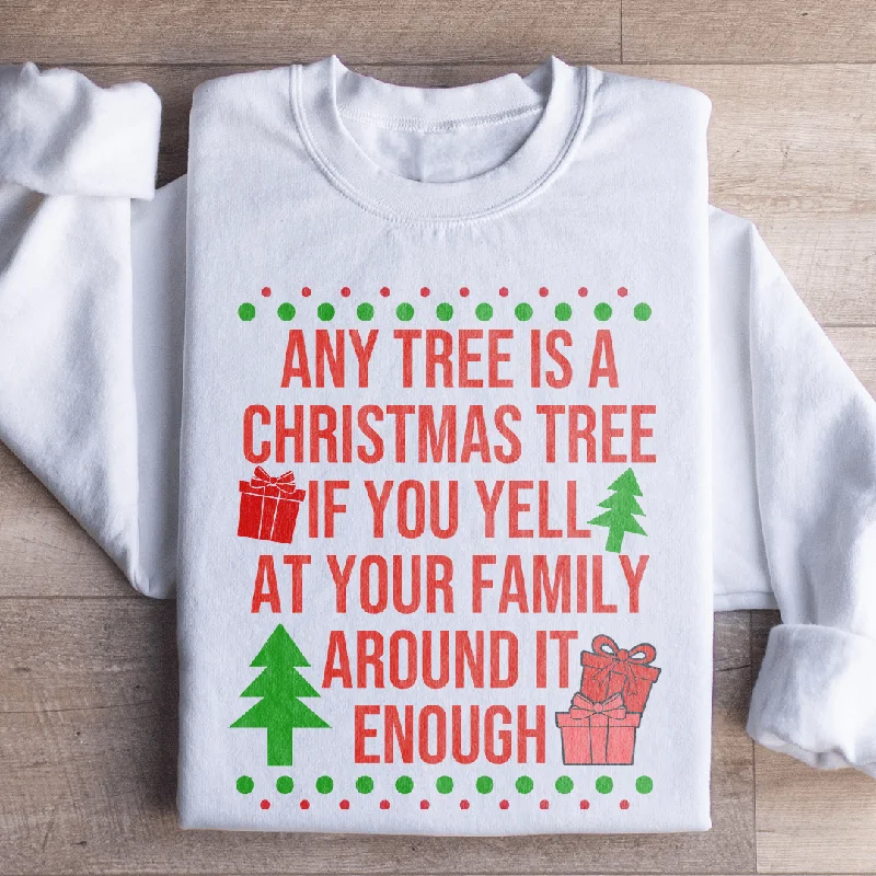 Any Tree Is A Christmas Tree Sweatshirt