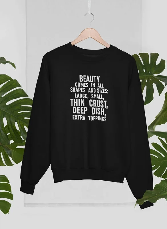 Beauty Comes in All Shapes and Sizes Sweat Shirt