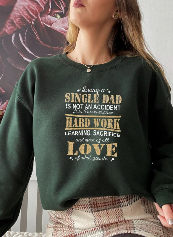 Being A Single Dad Sweat Shirt