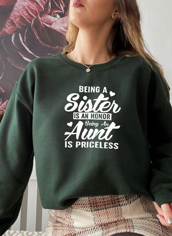 Being A Sister Is An Honor Being An Aunt Is Priceless Sweat Shirt