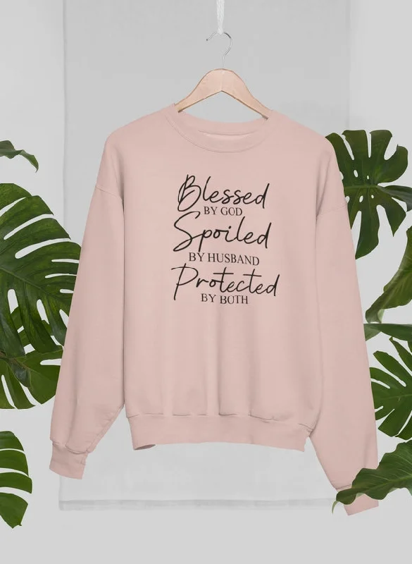 Blessed By God Spoiled By Husband Protected By Both Sweat Shirt