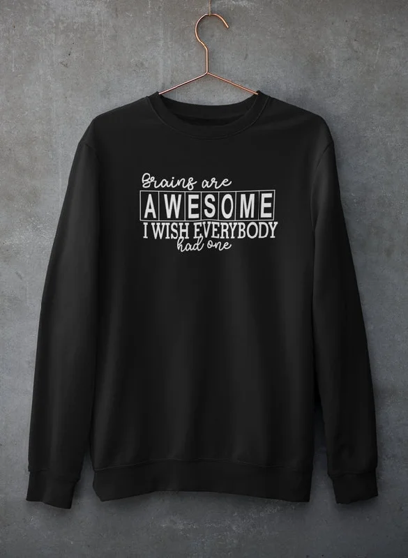 Brains Are Awesome Sweat Shirt