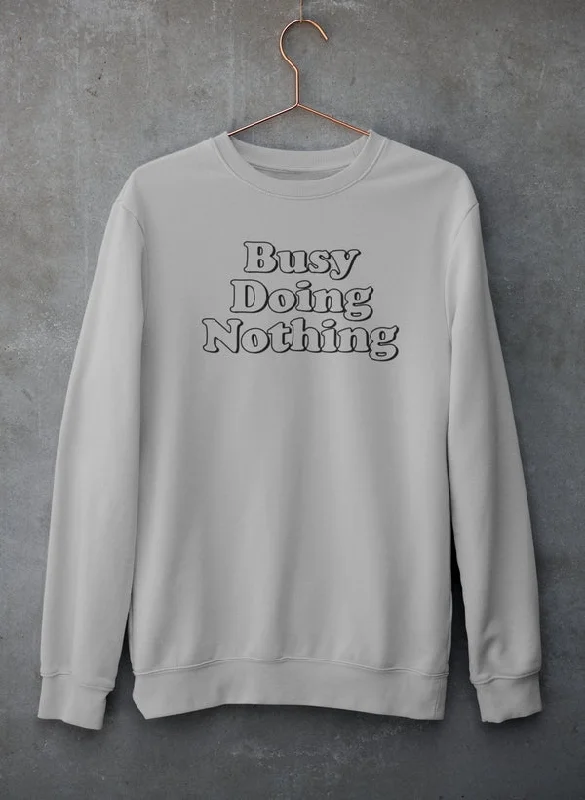 Busy Doing Nothing Sweat Shirt