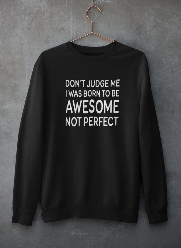 Don't Judge Me Sweat Shirt