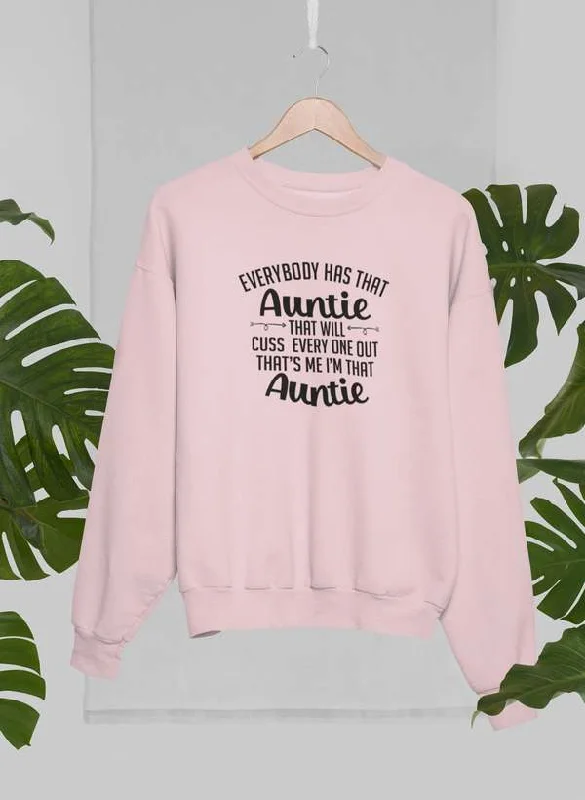 Everybody Has That Auntie That Will Cuss Everyone Out Sweat Shirt