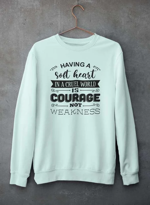 Having A Soft Heart In A Cruel World Sweat Shirt