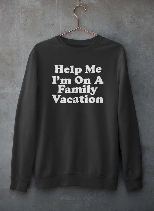 Help Me I'm On A Family Vacation Sweat Shirt