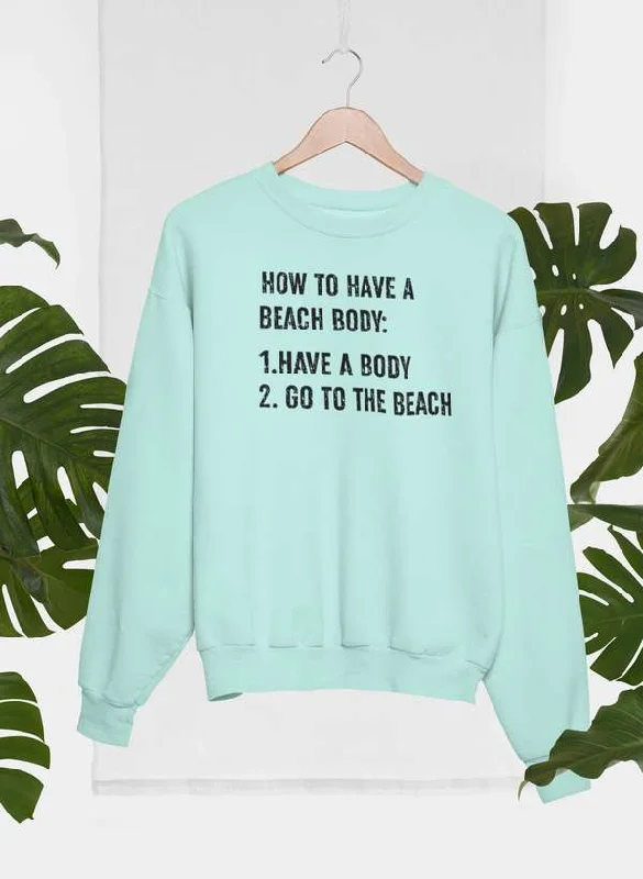 How to Have A Beach Body Sweat Shirt