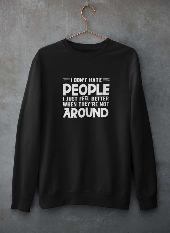 I Don't Hate People  Sweat Shirt