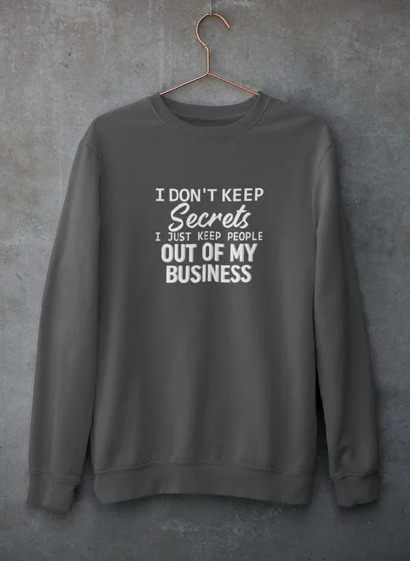 I Don't Keep Secrets Sweat Shirt