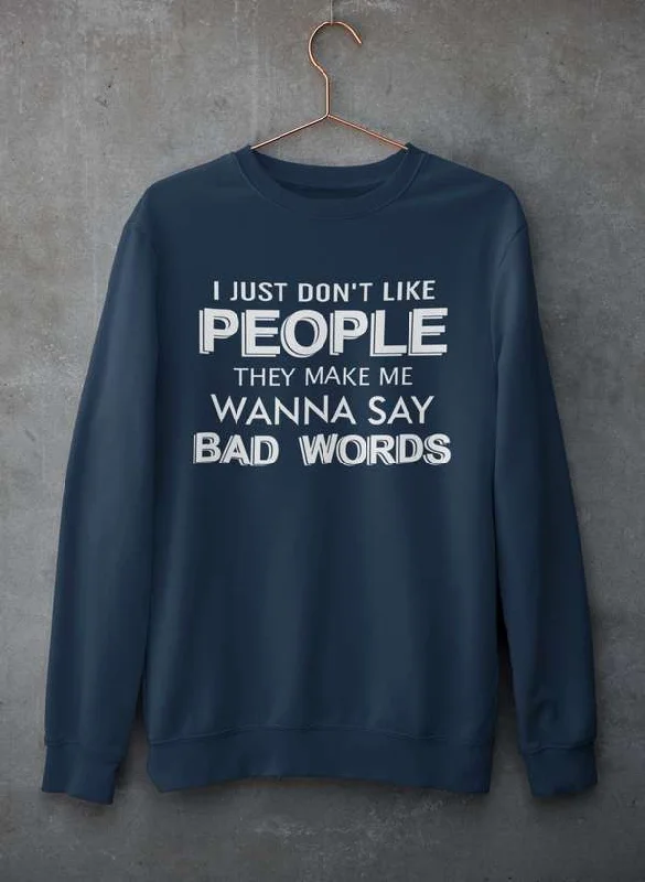 I Just Don't Like People Sweat Shirt