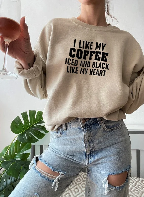 I Like My Coffee Iced And Black Like My Heart Sweat Shirt