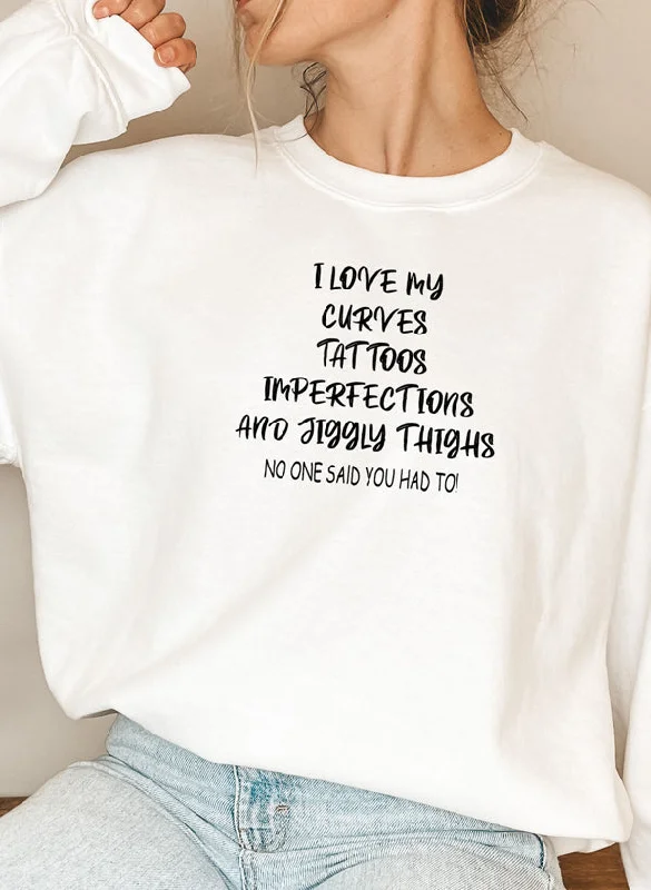 I Love My Curves Tattoos Imperfections And Jiggly Thighs Sweat Shirt