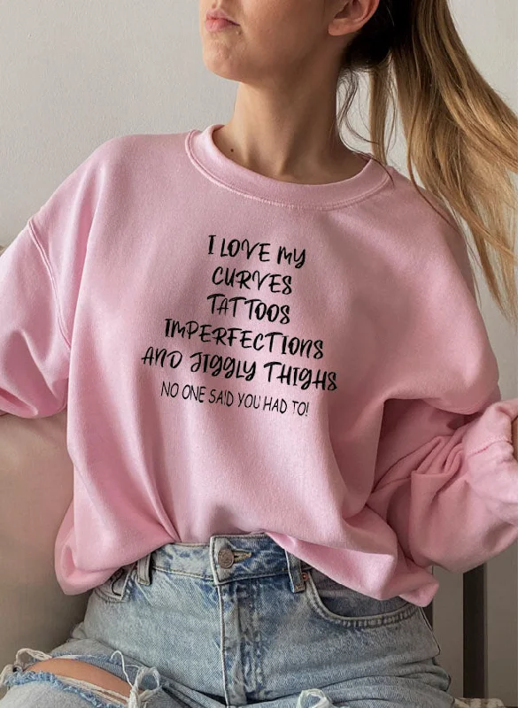 I Love My Curves Tattoos Imperfections And Jiggly Thighs Sweat Shirt